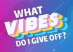 What Vibe Do I Give Off